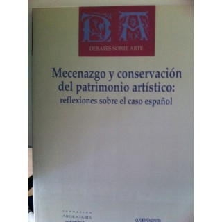 DEBATES SOBRE ARTE. Mecenazgo y conservación del patrimonio artístico. Reflexiones sobre el caso español.